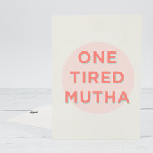 Load image into Gallery viewer, One tired mutha quote postcard