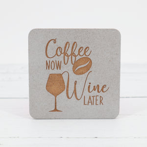 Coffee now wine later coaster